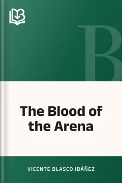 The Blood of the Arena - Vicente Blasco Ibáñez