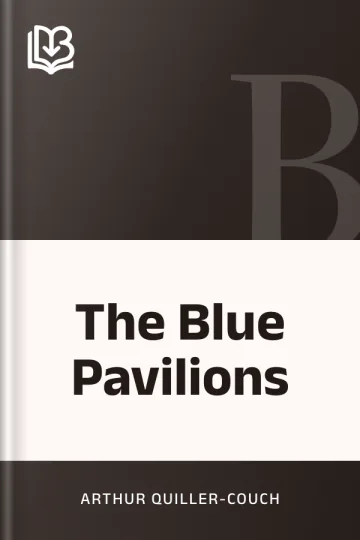 The Blue Pavilions by Arthur Quiller-Couch, book cover