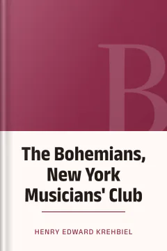 The Bohemians, New York Musicians' Club - Henry Edward Krehbiel