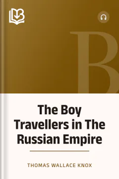 The Boy Travellers in The Russian Empire - Thomas Wallace Knox