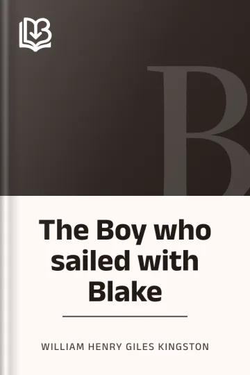 The Boy who sailed with Blake by William Henry Giles Kingston, book cover