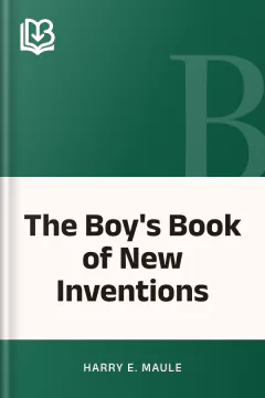 The Boy's Book of New Inventions - Harry E. Maule