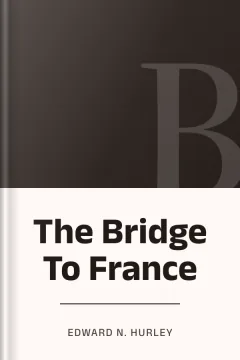 The Bridge To France - Edward N. Hurley