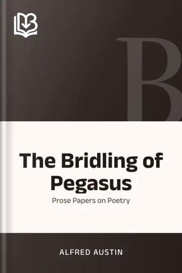 The Bridling of Pegasus by Alfred Austin, book cover