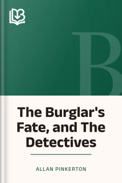 The Burglar's Fate, and The Detectives - Allan Pinkerton