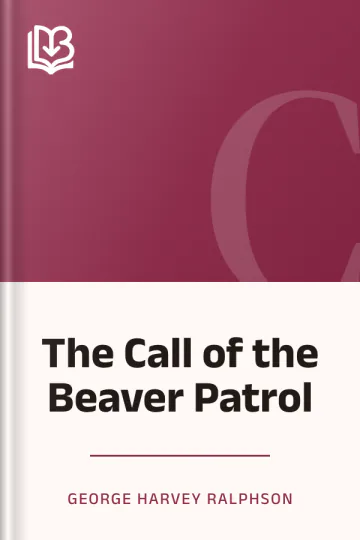 The Call of the Beaver Patrol by George Harvey Ralphson, book cover