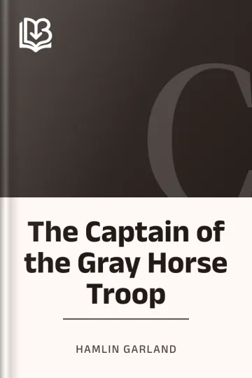 The Captain of the Gray Horse Troop by Hamlin Garland, book cover