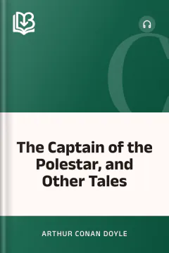 The Captain of the Polestar, and Other Tales - Arthur Conan Doyle