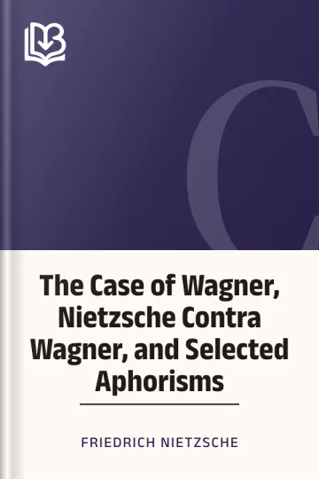The Case of Wagner, Nietzsche Contra Wagner, and Selected Aphorisms by Friedrich Nietzsche, book cover