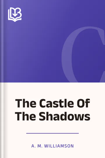 The Castle Of The Shadows by A. M. Williamson, book cover