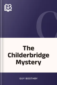 The Childerbridge Mystery - Guy Boothby