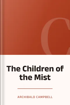 The Children of the Mist - Archibald Campbell