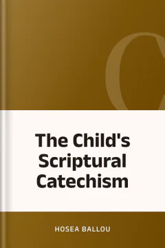 The Child's Scriptural Catechism - Hosea Ballou