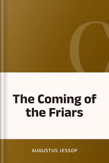 The Coming of the Friars by Augustus Jessop, book cover