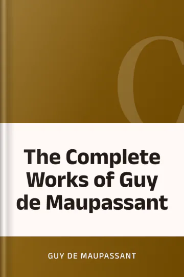 The Complete Works of Guy de Maupassant by Guy de Maupassant, book cover