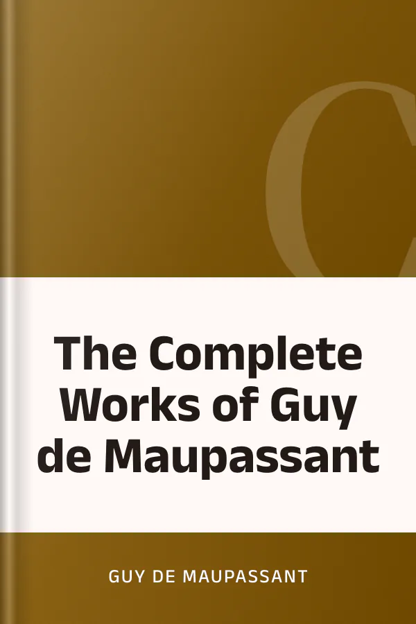 The Complete Works of Guy de Maupassant by Guy de Maupassant, book cover