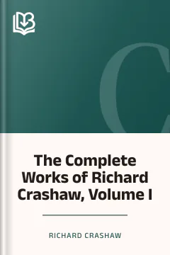 The Complete Works of Richard Crashaw, Volume I - Richard Crashaw