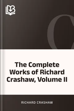 The Complete Works of Richard Crashaw, Volume II - Richard Crashaw