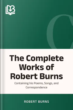 The Complete Works of Robert Burns - Robert Burns