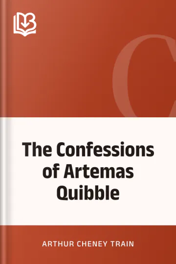 The Confessions of Artemas Quibble by Arthur Cheney Train, book cover
