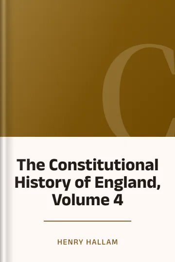 The Constitutional History of England, Volume 4 by Henry Hallam, book cover