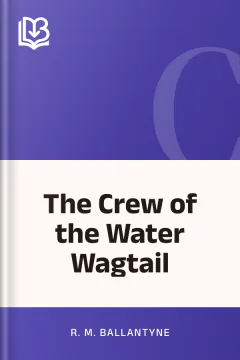 The Crew of the Water Wagtail - R. M. Ballantyne