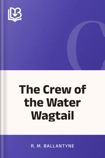 The Crew of the Water Wagtail by R. M. Ballantyne, book cover