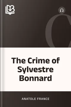 The Crime of Sylvestre Bonnard - Anatole France