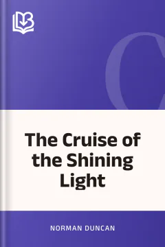 The Cruise of the Shining Light - Norman Duncan