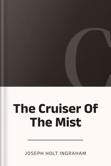The Cruiser Of The Mist by Joseph Holt Ingraham, book cover
