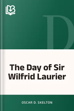 The Day of Sir Wilfrid Laurier - Oscar D. Skelton
