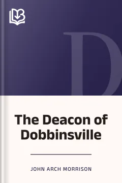 The Deacon of Dobbinsville - John Arch Morrison