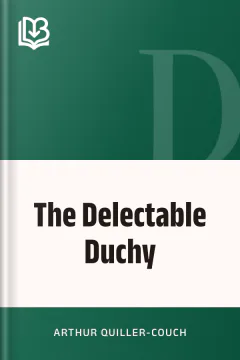 The Delectable Duchy - Arthur Quiller-Couch