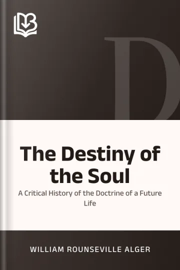 The Destiny of the Soul by William Rounseville Alger, book cover