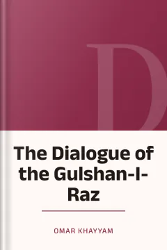 The Dialogue of the Gulshan-I-Raz - Omar Khayyam