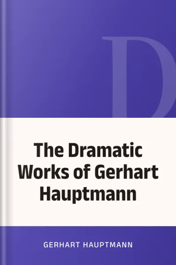 The Dramatic Works of Gerhart Hauptmann by Gerhart Hauptmann, book cover