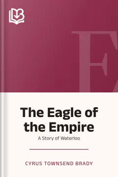 The Eagle of the Empire - Cyrus Townsend Brady