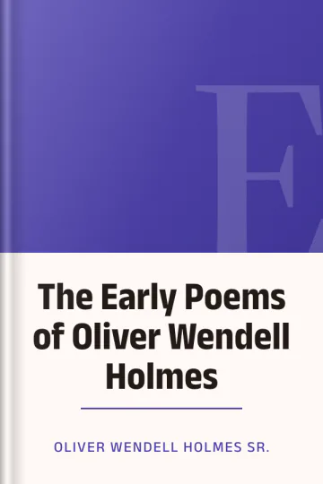 The Early Poems of Oliver Wendell Holmes by Oliver Wendell Holmes Sr., book cover