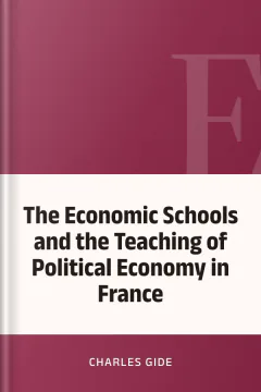 The Economic Schools and the Teaching of Political Economy in France - Charles Gide
