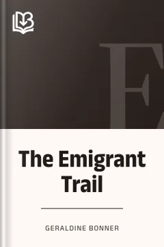 The Emigrant Trail - Geraldine Bonner