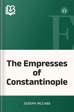 The Empresses of Constantinople - Joseph McCabe