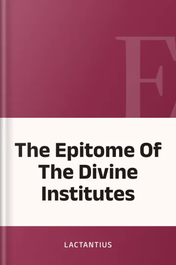 The Epitome Of The Divine Institutes by Lactantius, book cover