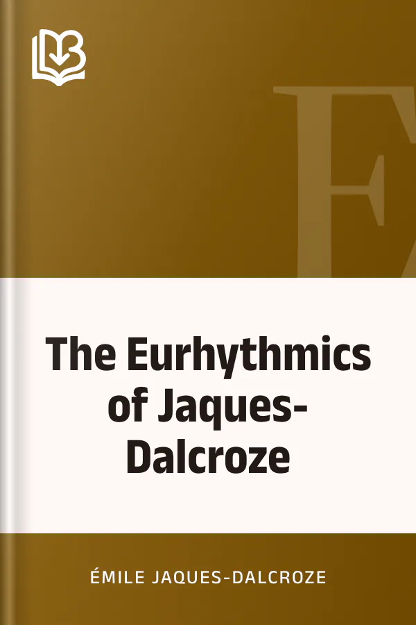 The Eurhythmics of Jaques-Dalcroze by Émile Jaques-Dalcroze, book cover