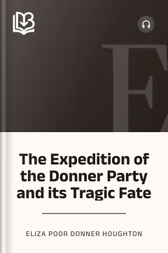 The Expedition of the Donner Party and its Tragic Fate - Eliza Poor Donner Houghton