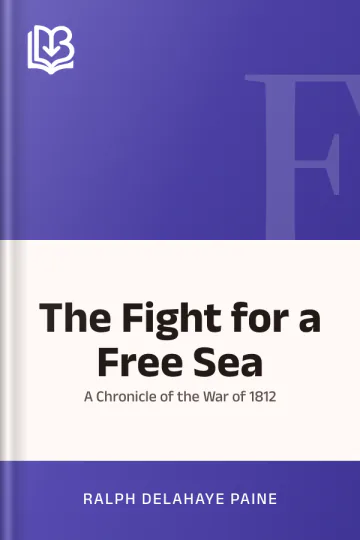 The Fight for a Free Sea by Ralph Delahaye Paine, book cover