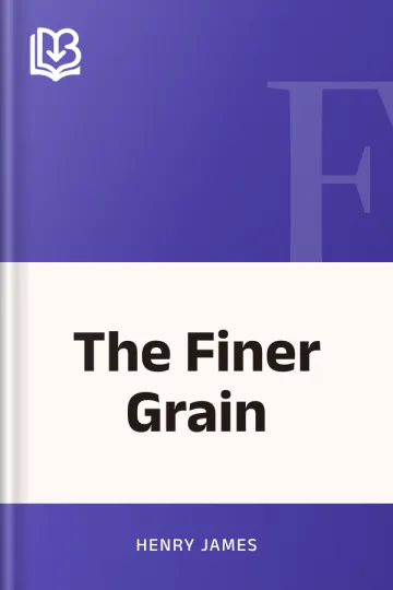 The Finer Grain by Henry James, book cover