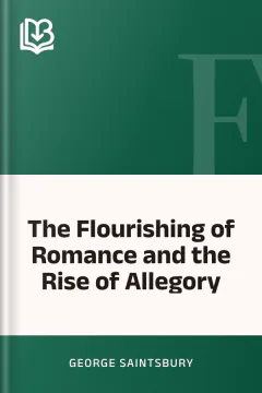 The Flourishing of Romance and the Rise of Allegory - George Saintsbury