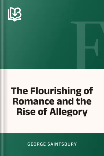 The Flourishing of Romance and the Rise of Allegory by George Saintsbury, book cover