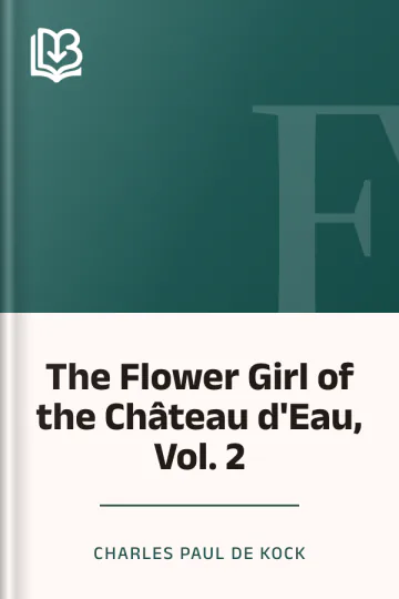 The Flower Girl of the Château d'Eau, Vol. 2 by Charles Paul de Kock, book cover