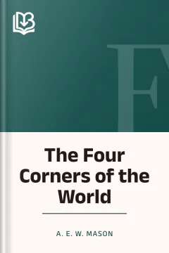 The Four Corners of the World - A. E. W. Mason